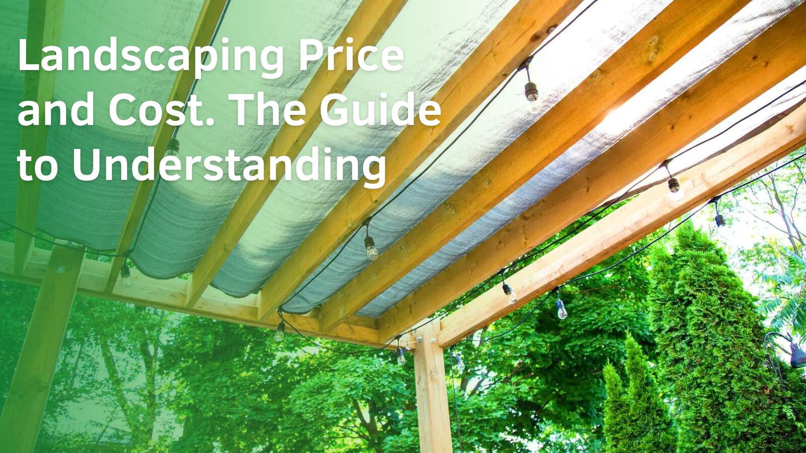 Landscaping Price and Cost. The Guide to Understanding